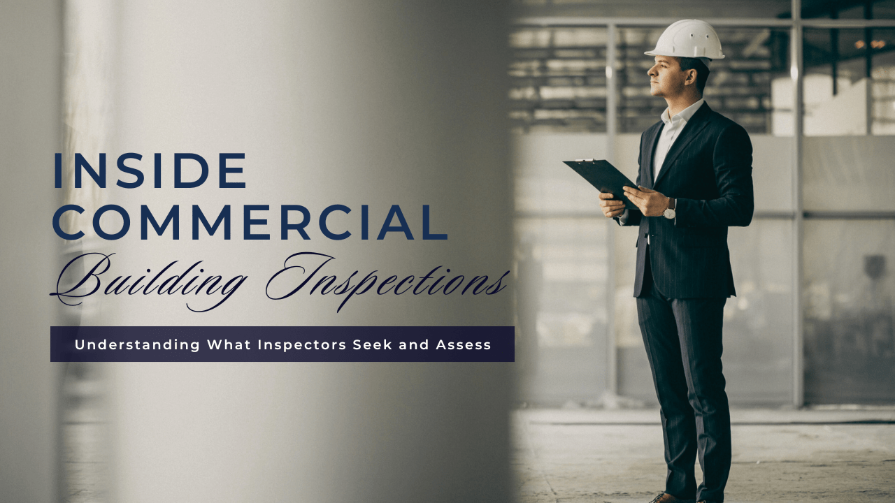 Inside Commercial Building Inspections: Understanding What Inspectors Seek and Assess